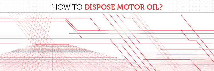 How to dispose of motor oil
